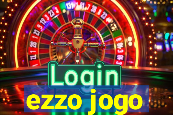 ezzo jogo